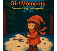 Girl Moments: Cute and Comfy Coloring Book for Adults and Teens Featuring Daily Activities for Relaxation