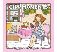 Girl Moments: Hygge Coloring Book for Adults and Teens Featuring Cozy Daily Activities for Relaxation and Stress Relief