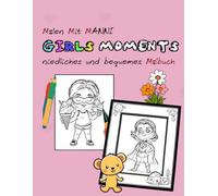 Girl Moments - Niedliches Malbuch für Mädchen: Entspannen, Träumen & Ausmalen: Große, einfache Motive voller Spaß, Freundschaft & süßer Momente