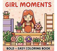 Girl Moments: Over 30 Super Cute, Adorable, Bold and Easy Simple Designs | Relaxation and Stress Relief Coloring for Kids, Teens, Adults and Seniors | Single-Sided Pages | 8.5x8.5