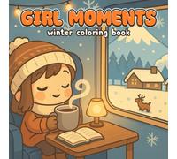 Girl Moments: Winter Coloring Book For Adult And Teen Featuring Cute Daily Activities For Relaxation
