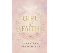 Girl of Faith: A Christian Devotional & Reflection Journal for Teens and Women | Grow Spiritually, Build Faith, and Discover Your Identity in Christ