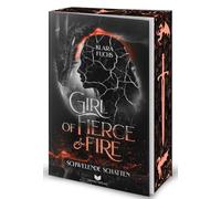 Girl Of Fierce & Fire: Schwelende Schatten (Die Flammen-Chroniken) | Mit wunderschönem Farbschnitt: 2