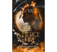 Girl Of Fierce & Fire: Silberne Schwingen (Die Flammen-Chroniken): 1
