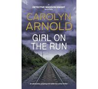 Girl on the Run: An absolutely gripping and addictive crime thriller