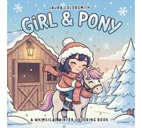 Girl & Pony - A Whimsical Winter Coloring Book: Easy & Bold Designs with Adorable Ponies and Cozy Girls for Kids, Teens, and Adults to Relax and Enjoy!
