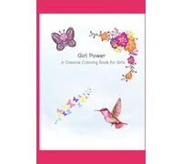 Girl Power - A Creative Coloring Book for Girls Ages 4-8: Fun and Inspiring Pictures to Color