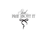 Girl Pray About It