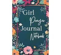 Girl Prayer Journal Notebook: A 100-Day Christian Workbook to Help Teen Girls Pray Daily, Build Faith, and Grow Closer to God (Teal-Floral)
