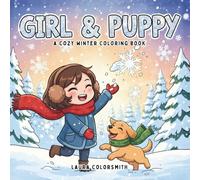 Girl & Puppy - A Cozy Winter Coloring Book: Cute and Relaxing Winter Coloring Pages Featuring Adorable Girls and Their Puppies | For Kids, Teens, and Adults
