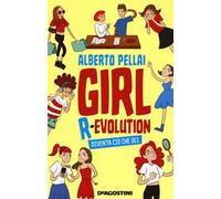 Girl r-evolution. Diventa ciò che sei