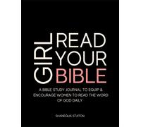Girl Read Your Bible: A Bible Study Journal to Equip and Encourage Women to read