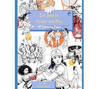 Girl Sports: Power and Play: 50 Colouring Pages
