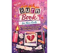 Girl Talk: Burn Book for Nice Girls: Say What you Wish you Could Say Out Loud