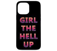 Girl The Hell Up - Regalo divertente per donne Custodia per iPhone 13 Pro Max