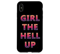Girl The Hell Up - Regalo divertente per donne Custodia per iPhone XS Max