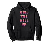 Girl The Hell Up - Regalo Divertente per Donne Felpa con Cappuccio