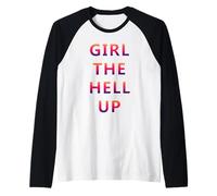 Girl The Hell Up - Regalo Divertente per Donne Maglia con Maniche Raglan