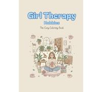 Girl Therapy Hobbies: The Cozy Coloring Book