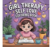 Girl Therapy Self Love Coloring Book: Build Confidence For Toddlers And Preschoolers Great Christmas Gift Easy Coloring Pages Calm And Engaging ... Confidence For Toddlers And Preschoolers