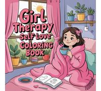 Girl Therapy Self Love Coloring Book: Build Focus Fun Easy Outlines Rainy Day Fun For Toddlers And Preschoolers Improve Fine Motor Skills Family ... Rainy Day Fun For Toddlers And Preschoolers I