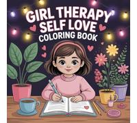 Girl Therapy Self Love Coloring Book: Easy Outlines For Boys And Girls Relaxing Calm And Engaging Activity Great Christmas Gift Encourage Relaxation ... For Boys And Girls Relaxing Calm And Engagin