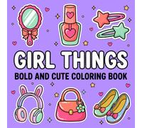 Girl Things Coloring Book: Bold and Cute Stuff for Relaxation