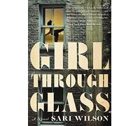 GIRL THRU GLASS: A Novel