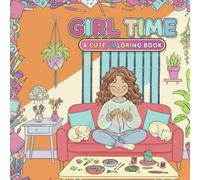 GIRL TIME: A CUTE COLORING BOOK