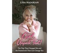 Girl, Unpack That!: The Trip That Changed Me and the Framework That Can Change You