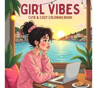 Girl Vibes: Find Calm in Every Stroke: A Coloring Journey Through Cozy, Peaceful Vibes