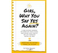 Girl, Why You Say Yes Again?: A Fawn Response Workbook for Women Who People-Please, Over-Explain, Avoid Conflict, and Lose Themselves Keeping the Peace