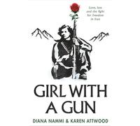 Girl with a Gun: Love, Loss and the Fight for Freedom in Iran