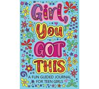 Girl You Got This A Fun Guided Journal for Teen Girls (Tascabile)