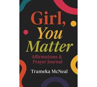 Girl, You Matter: Affirmations & Prayer Journal