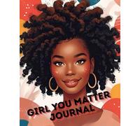 Girl You Matter: Journal