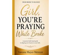 Girl, You're Praying While Broke: From Broke to Blessed