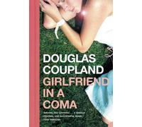 Girlfriend in a Coma: A Brilliant Literary Tragicomedy of Modern Life and the Apocalypse