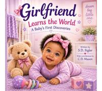 Girlfriend Learns the World: A Baby’s First Discoveries