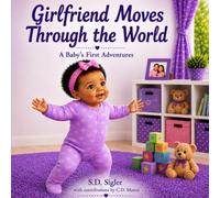 Girlfriend Moves Through the World: A Baby’s First Adventures