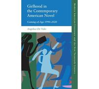 Girlhood in the Contemporary American Novel: Coming-of-Age 19902020