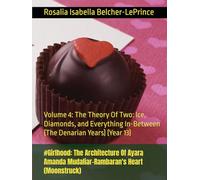 #Girlhood: The Architecture Of Ayara Amanda Mudaliar-Rambaran's Heart (Moonstruck): Volume 4: The Theory Of Two: Ice, Diamonds, and Everything In-Between (The Denarian Years) (Year 13)