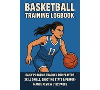 Girls' Basketball Training Notebook: Practice Log with Skill Drills, Shooting Stats and Performance Tracking