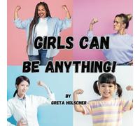 Girls Can Be Anything!: A Repetitive Children's Book for Early Readers About Females in Various Occupations and Jobs