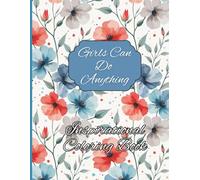 Girls Can Do Anything Inspirational Coloring Book