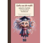 Girls Can Do Math! Graph Paper Composition Notebook: Smarty Scholar Edition | Quad Ruled 5x5, 8.25 x 11”, 110 Pages | For STEM, School & Study