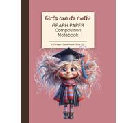 Girls Can Do Math! Graph Paper Composition Notebook: Smarty Scholar Edition | Quad Ruled 5x5, 8.5 x 11”, 110 Pages | For STEM, School & Study