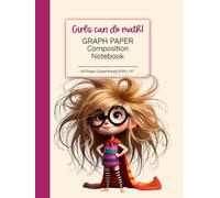 Girls Can Do Math! Graph Paper Composition Notebook: Superhero Girl Edition | Quad Ruled 5x5, 8.25 x 11”, 110 Pages | For STEM, Math, School & Creativity