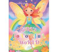 Girls Colorful World: Coloring book for kids ages 4-12, fun, color, learning