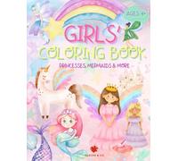 Girls' coloring book: The fantasy world of princesses, fairies, mermaids and unicorns - for children aged 4 and up